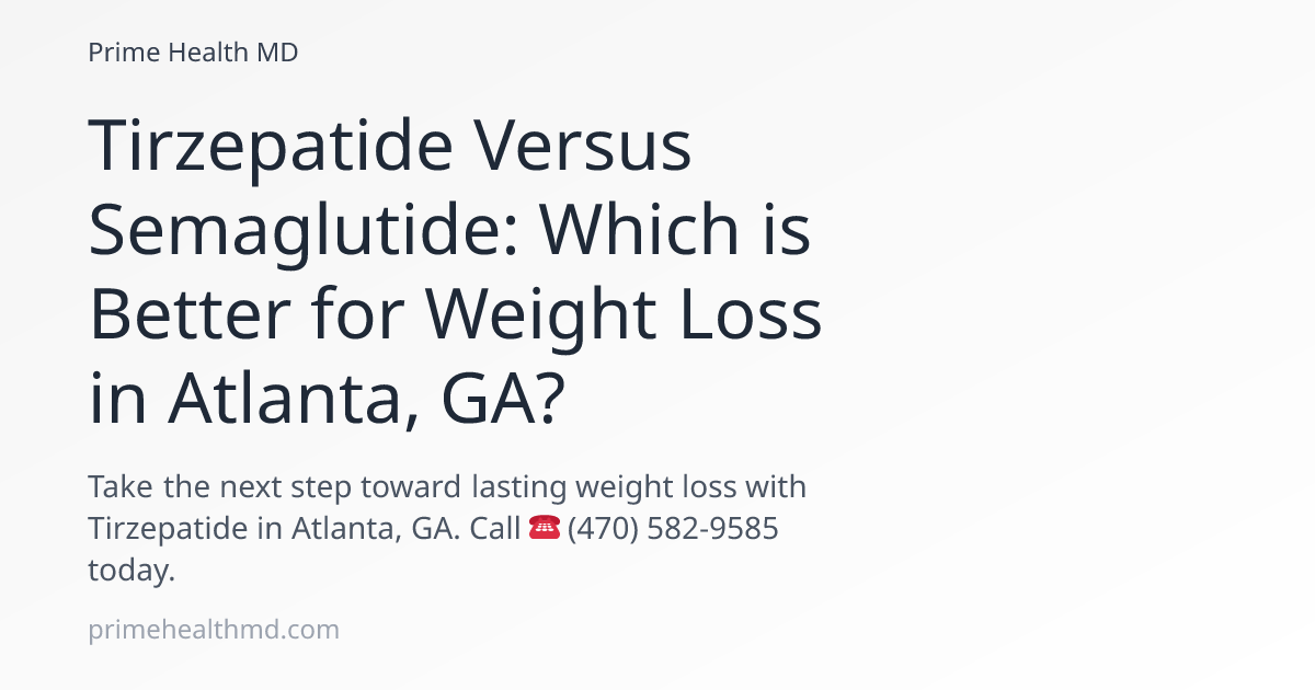 Tirzepatide Versus Semaglutide: Which is Better for Weight Loss in Atlanta, GA?