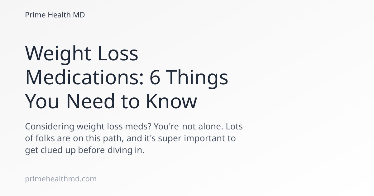 Weight Loss Medications: 6 Things You Need to Know